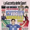 PRIMA PAGINA - La Gazzetta dello Sport: "Voglia Mondiale"