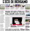PRIMA PAGINA - L'Eco di Bergamo: Ondate di raid su Teheran. Iran, missili contro Israele