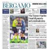 PRIMA PAGINA - Corriere di Bergamo: "La qualità (e la «garra») che manca"