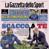 PRIMA PAGINA - La Gazzetta dello Sport: "Scacco a te"