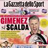 La Gazzetta dello Sport apre: "Gimenez si scalda, il Milan lo sogna per il derby"