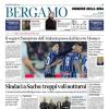 PRIMA PAGINA - Corriere di Bergamo: "Il sogno Champions dell’Atalanta passa dal Bayern Monaco"