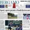 PRIMA PAGINA - Corriere di Bergamo: "Juve travolta dall’Atalanta. È semifinale"