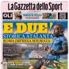 La Gazzetta dello Sport apre: “E Due! Storica Atalanta. Roma impresa sfiorata”