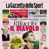 PRIMA PAGINA - Gazzetta dello Sport: "Rifaccio il Diavolo"