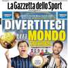 PRIMA PAGINA - La Gazzetta dello Sport: "Divertiteci un mondo"