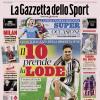 PRIMA PAGINA - La Gazzetta dello Sport: "Il 10 prende la lode"