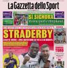 PRIMA PAGINA - Gazzetta dello Sport: "Straderby"
