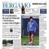 PRIMA PAGINA - Corriere di Bergamo: Ederson e la bufala della notte brava