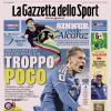 PRIMA PAGINA - La Gazzetta dello Sport: "Troppo poco"