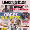PRIMA PAGINA - La Gazzetta dello Sport: "Colpi da Juve"