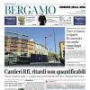 PRIMA PAGINA - Corriere di Bergamo: "Verso la Roma. Le tensioni tra Gasp e Ranieri avvantaggiano la Dea"