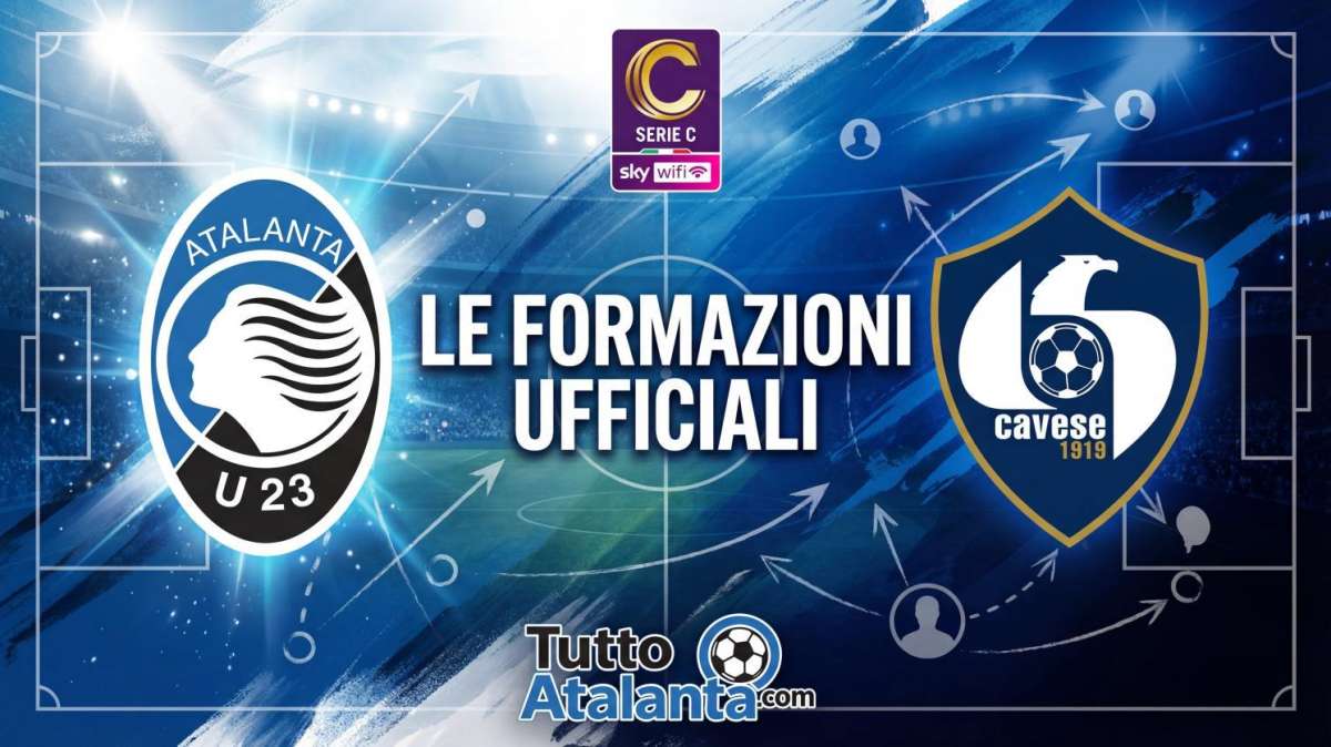 Serie C gir. C / AtalantaU23-Cavese, le formazioni ufficiali