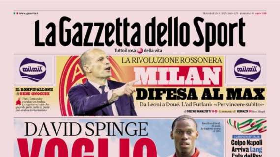 PRIMA PAGINA - La Gazzetta dello Sport: "David spinge: 'Voglio la Juve'"