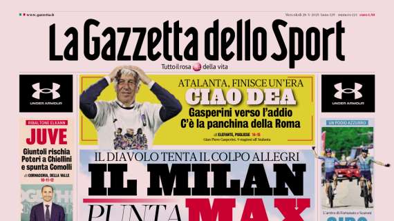 PRIMA PAGINA - La Gazzetta dello Sport: "Ciao Dea"