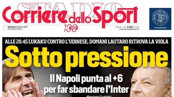 Il Napoli vuole andare a +6 sull'Inter, l'apertura del Corriere dello Sport: "Sotto pressione"