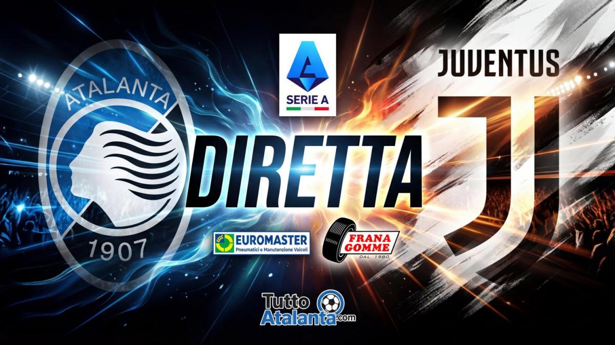 DIRETTA ATALANTA-JUVENTUS Frana Gomme Madone, calcio d'inizio ore 20.45