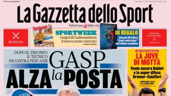 La Gazzetta dello Sport in prima pagina apre sull'Atalanta: "Gasp alza la posta"