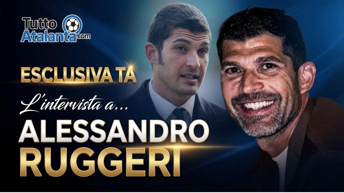 ESCLUSIVA TA - Alessandro Ruggeri: "Mio padre Ivan dava tutto per la Dea. Palladino? Un predestinato, credo nella Champions"