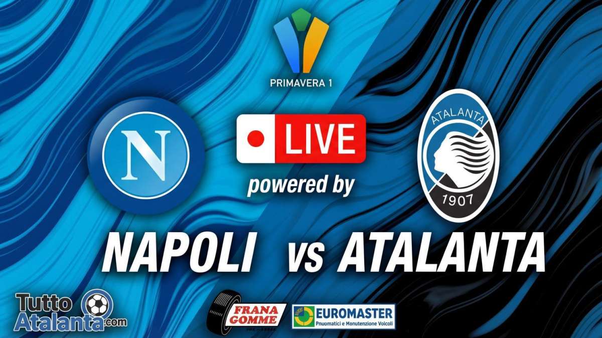 DIRETTA PRIMAVERA 1 / NAPOLI-ATALANTA Frana Gomme Madone, calcio d'inizio ore 14