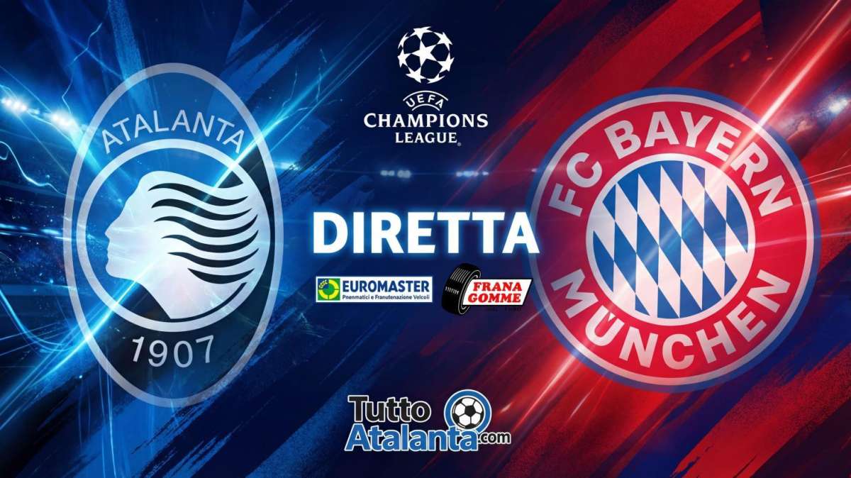 DIRETTA CHAMPIONS / ATALANTA-BAYERN MONACO Frana Gomme Madone, segui il live dalle 21