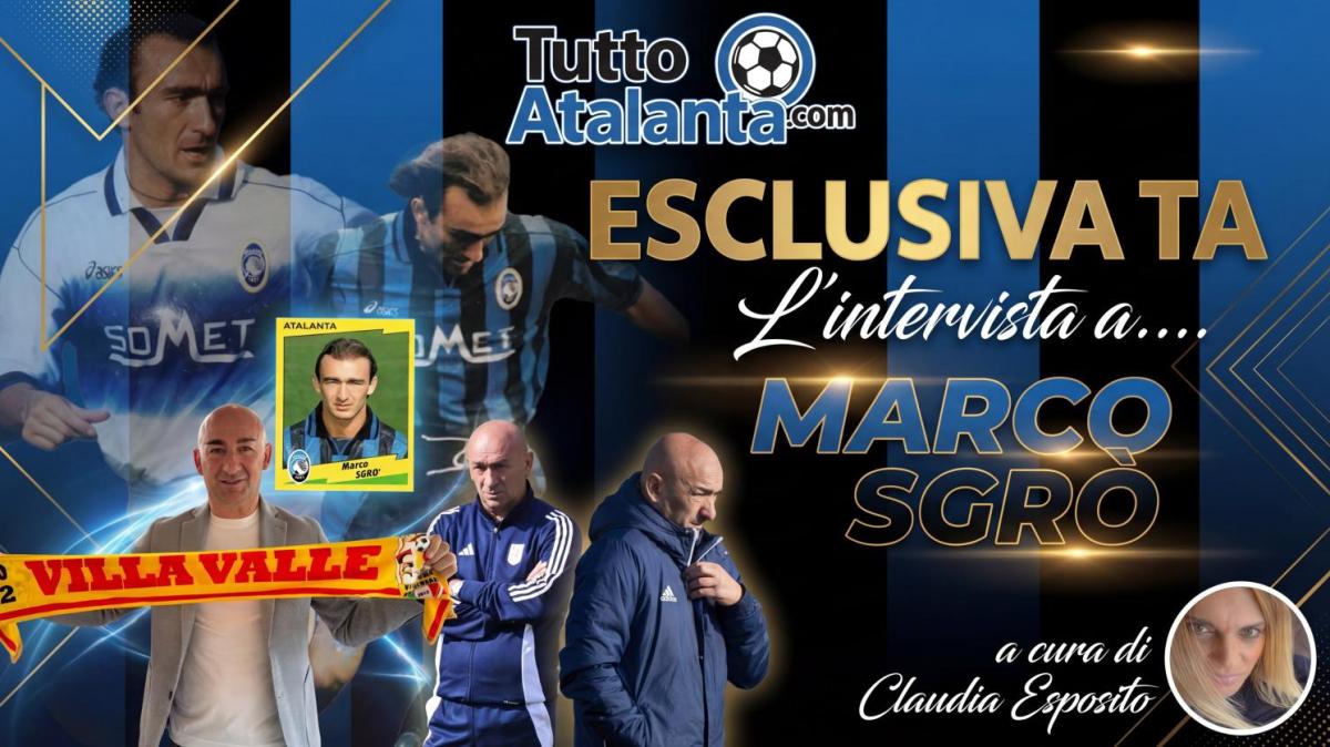 ESCLUSIVA TA - Marco Sgrò: "Bergamo è casa mia. Palladino scelta giusta, con Juric mancava il dialogo"