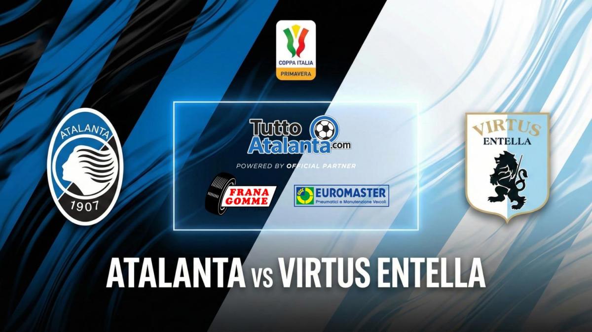 DIRETTA COPPA ITALIA PRIMAVERA 1 / ATALANTA-VIRTUS ENTELLA Frana Gomme Madone calcio d'inizio ore 14.30