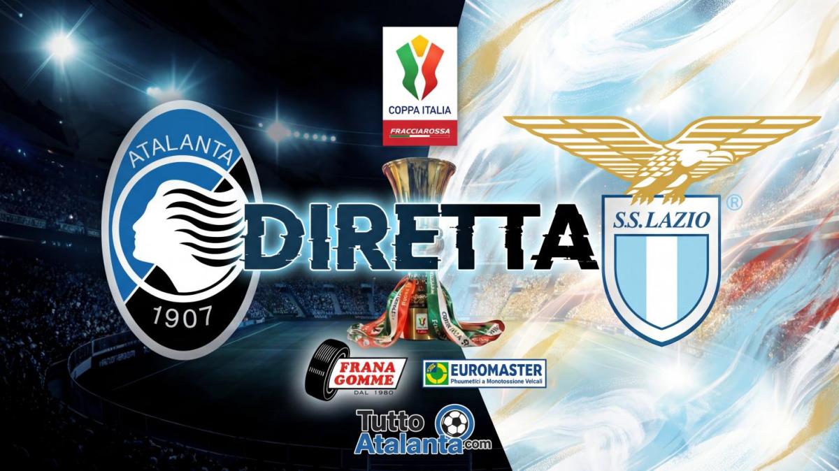 DIRETTA COPPA ITALIA / ATALANTA-LAZIO Frana Gomme Madone, segui il live dalle 21