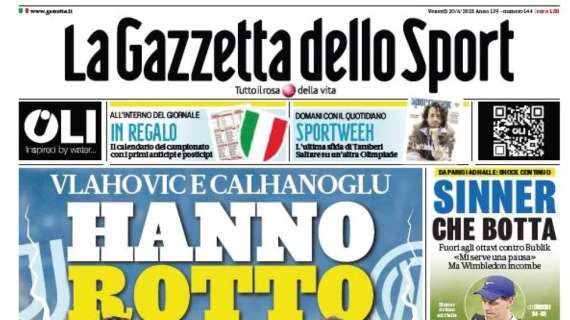 PRIMA PAGINA - La Gazzetta dello Sport: "Vlahovic e Calhanoglu hanno rotto"