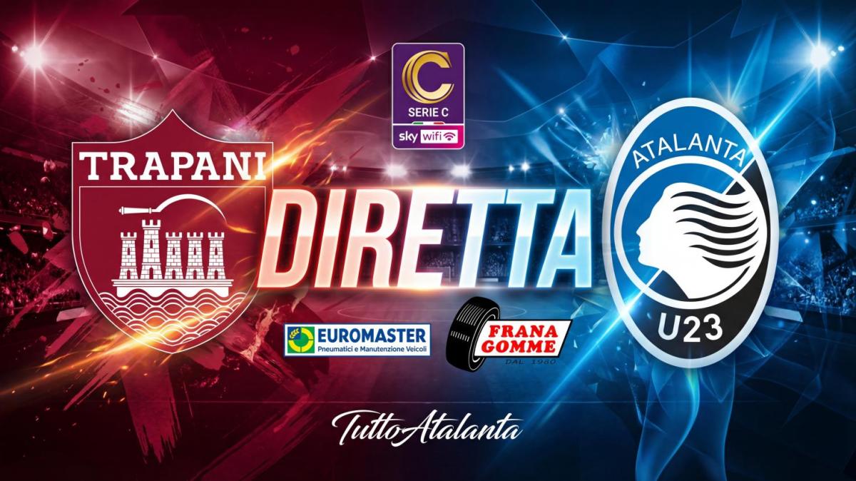 DIRETTA TRAPANI-ATALANTA U23 Frana Gomme Madone, 0-2