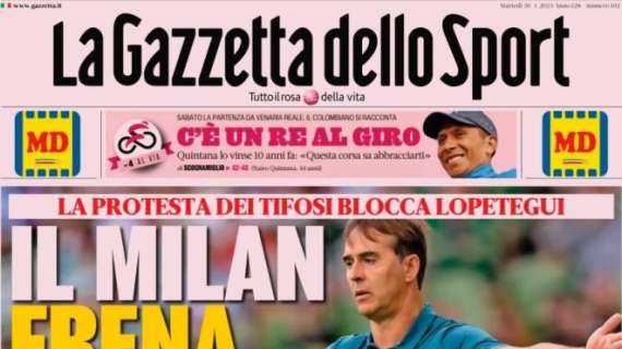 La Gazzetta dello Sport in apertura: "Lopetegui, il Milan frena. Gasp da 10"