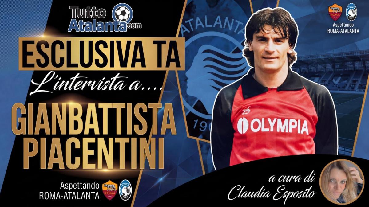 ESCLUSIVA TA - Gianbattista Piacentini: "Carnesecchi è il miglior portiere in Italia. A Bergamo trovammo uno spogliatoio devastato"