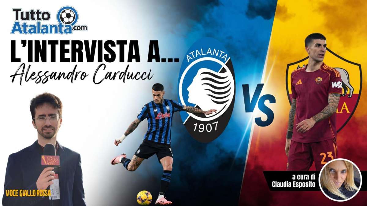 ESCLUSIVA TA - Alessandro Carducci (VoceGialloRossa.it): "Gasp ha il fuoco dentro, Ederson e Scamacca li prenderei al volo. Sulla zona Champions..."