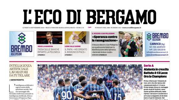 PRIMA PAGINA - L’Eco di Bergamo: "Atalanta in crescita. Battuto 4-1 il Lecce. Ora la Champions"