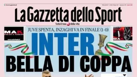 La Gazzetta dello Sport in apertura sui nerazzurri in finale: "Inter bella di Coppa"