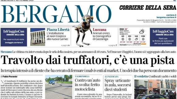 PRIMA PAGINA - Corriere di Bergamo: "Atalanta, in campo senza paura contro i più forti(e più ricchi)"