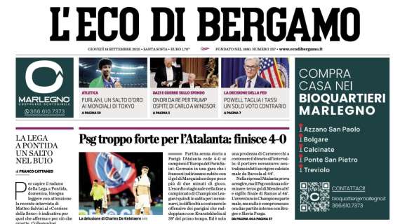 PRIMA PAGINA - L’Eco di Bergamo: "Psg troppo forte per l’Atalanta: finisce 4-0"