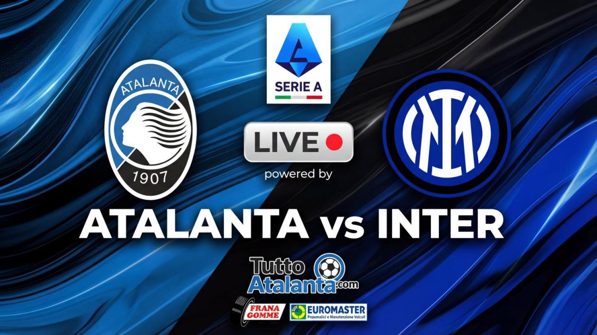 DIRETTA ATALANTA-INTER Frana Gomme Madone, segui il live dalle 20.45