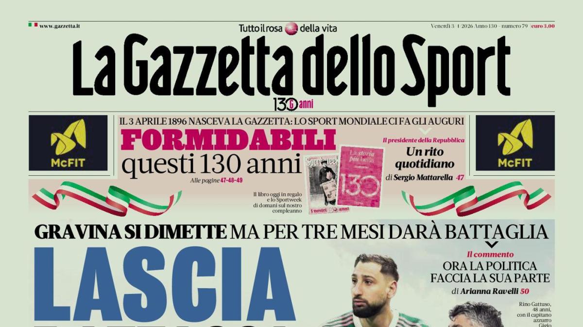 PRIMA PAGINA - Gazzetta dello Sport: "Lascia e attacca"
