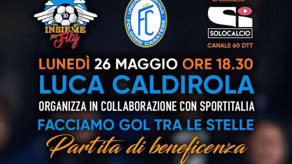 Lunedì 26 maggio 2025, Brescianini e Maldini in campo per l'evento benefico di Luca Caldirola e Sportitalia