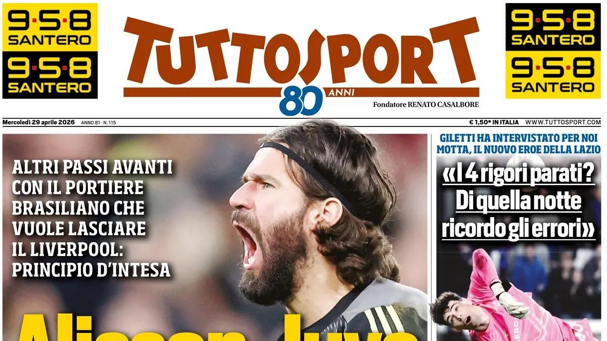 PRIMA PAGINA - Tuttosport: "Alisson-Juve, ecco le cifre"