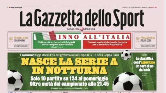 La Gazzetta dello Sport: in apertura: "Azzurro mercato". "Nasce la Serie A notturna"