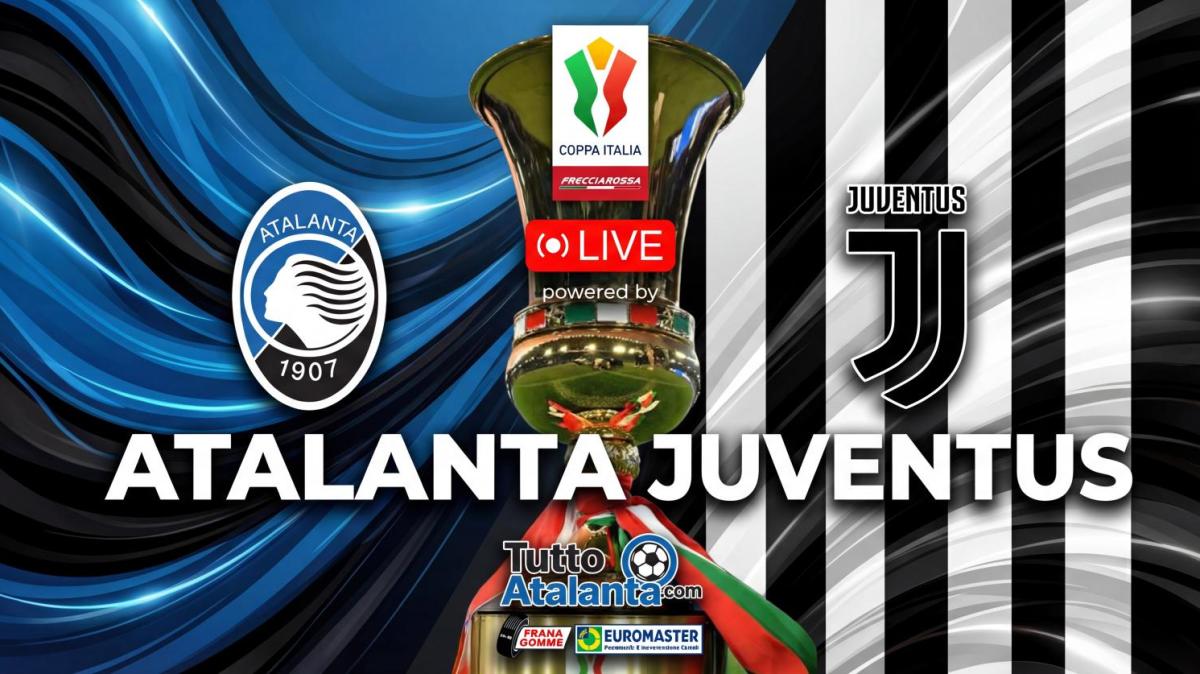DIRETTA COPPA ITALIA / ATALANTA-JUVENTUS Frana Gomme Madone 1-0 (27' Scamacca)