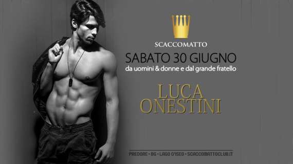 ScaccoMatto Club ospita stasera Luca Onestini from #GFvip 