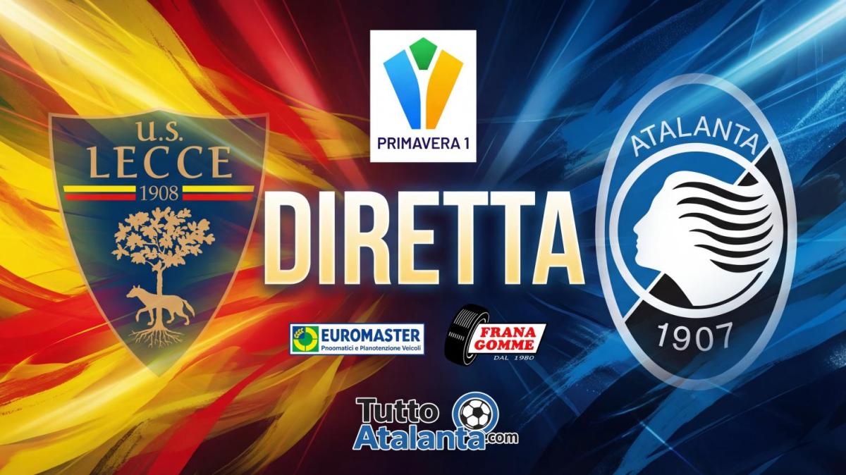 DIRETTA PRIMAVERA 1 / LECCE-ATALANTA Frana Gomme Madone, calcio d'inizio ore 11