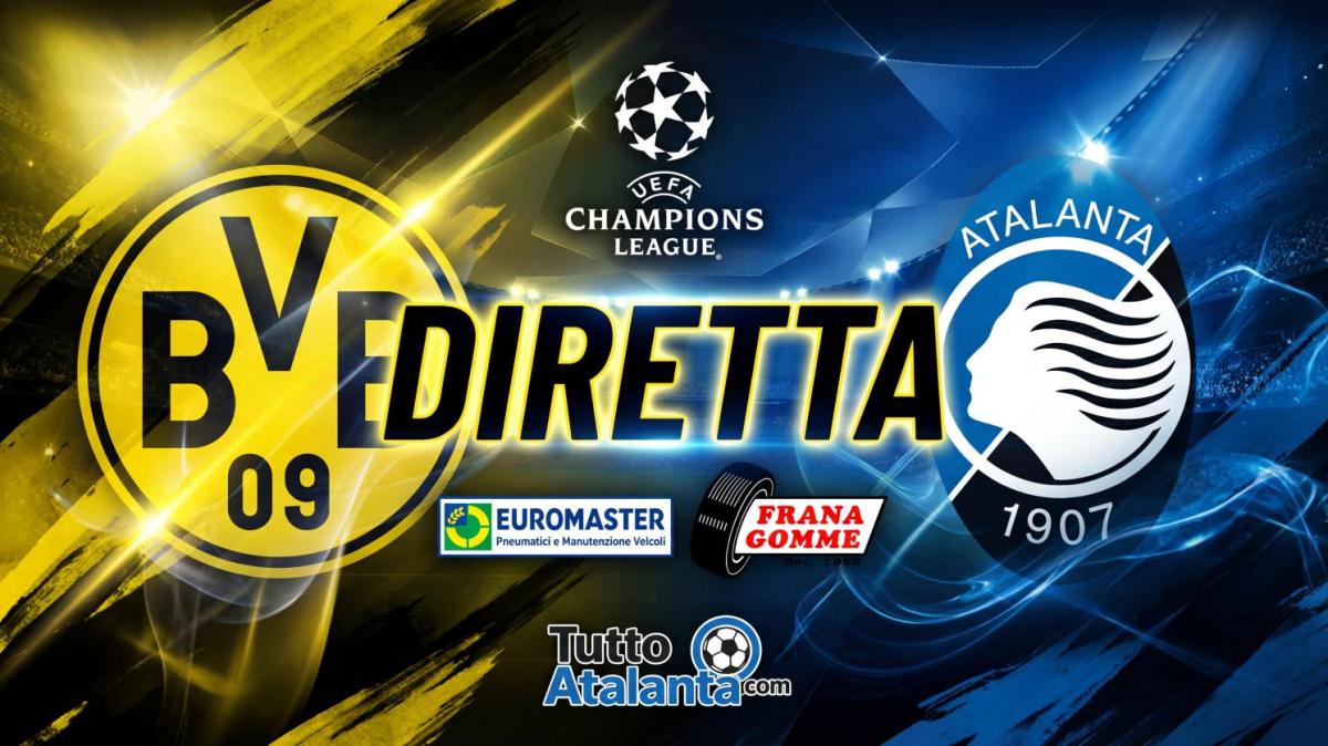 DIRETTA CHAMPIONS / BORUSSIA DORTMUND-ATALANTA Frana Gomme Madone, segui il live dalle 21 