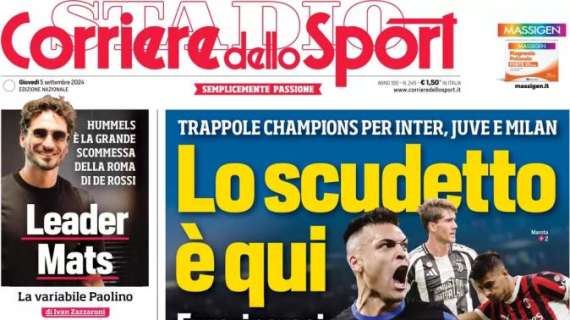 La prima pagina del Corriere dello Sport titola stamani: "Lo scudetto è qui"