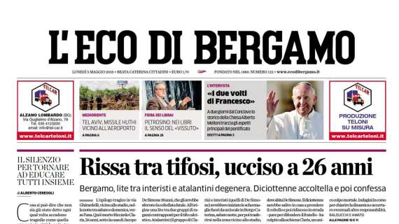 PRIMA PAGINA - L'Eco di Bergamo: "Rissa tra tifosi, ucciso a 26 anni"