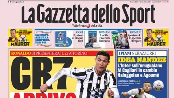 La Gazzetta dello Sport in apertura: "CR7: arrivo e resto". Possibile rinnovo fino al 2023