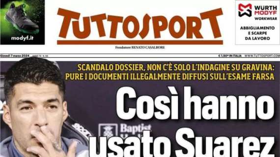 La prima pagina di Tuttosport: "Così hanno usato Suarez contro la Juve"